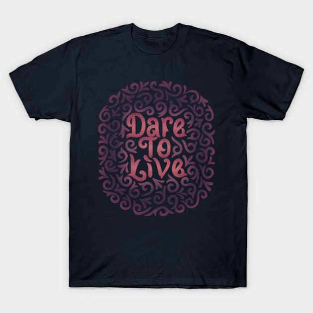 dare to live T-Shirt by InisiaType